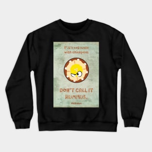 Aggravated Hummus Crewneck Sweatshirt